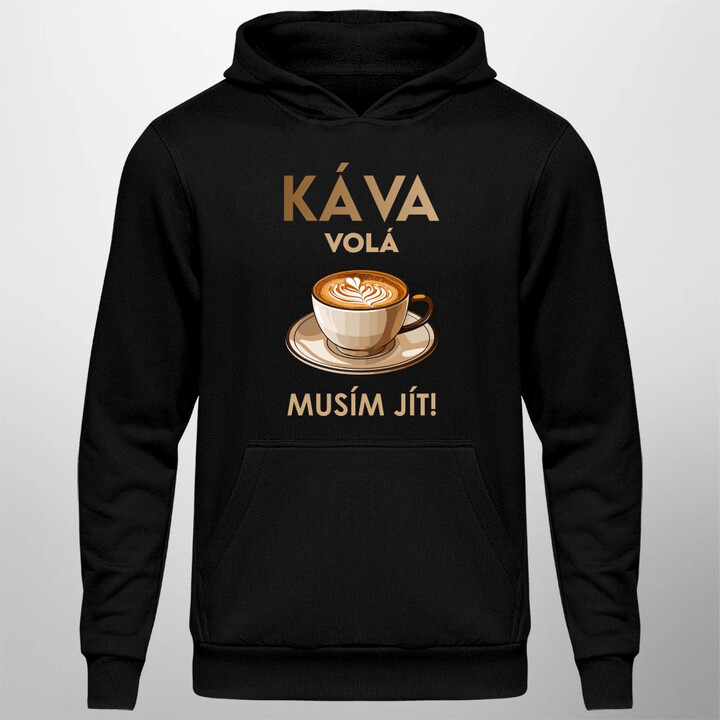 Káva volá - musím jít! - pánská mikina s potiskem