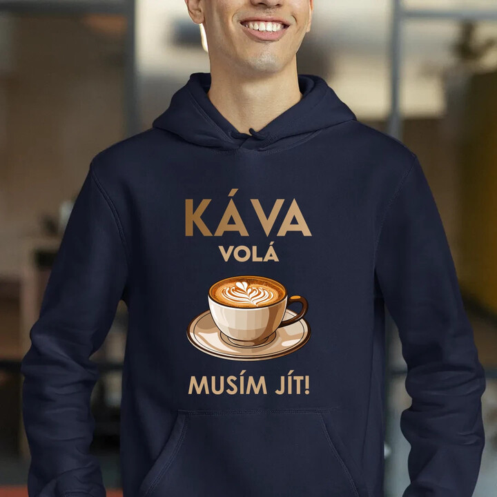 Káva volá - musím jít! - pánská mikina s potiskem