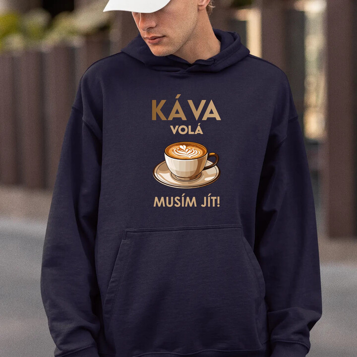 Káva volá - musím jít! - pánská mikina s potiskem