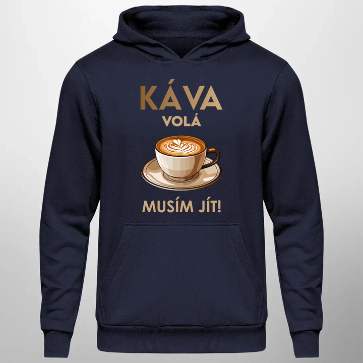 Káva volá - musím jít! - pánská mikina s potiskem