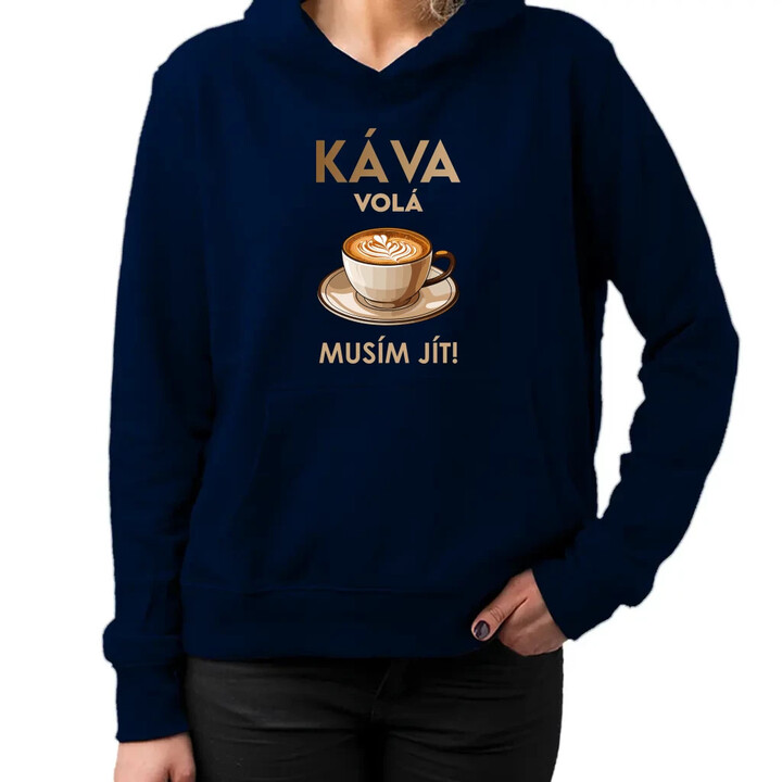 Káva volá - musím jít! - dámská mikina s potiskem