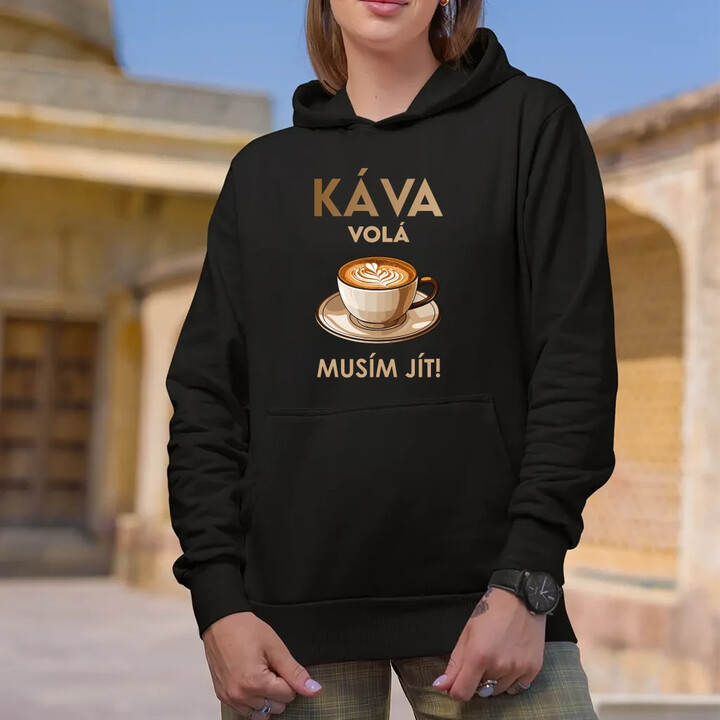 Káva volá - musím jít! - dámská mikina s potiskem
