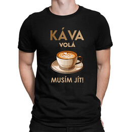 Káva volá - musím jít! - pánské tričko s potiskem