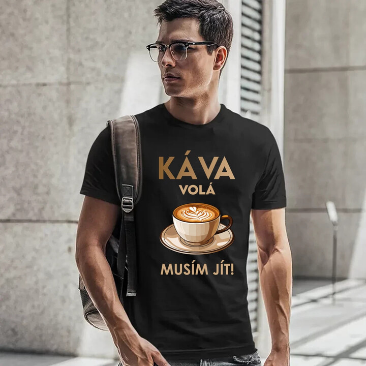 Káva volá - musím jít! - pánské tričko s potiskem