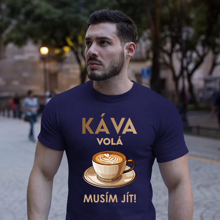 Káva volá - musím jít! - pánské tričko s potiskem