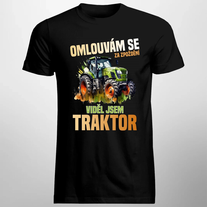 Omlouvám se za zpoždění, viděl jsem traktor - pánské tričko s potiskem