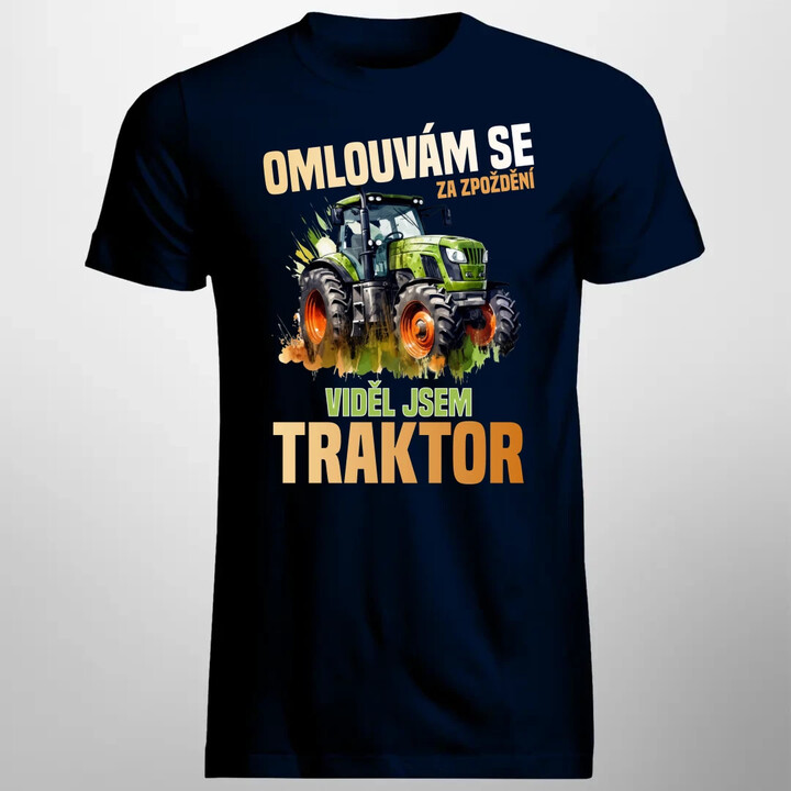 Omlouvám se za zpoždění, viděl jsem traktor - pánské tričko s potiskem