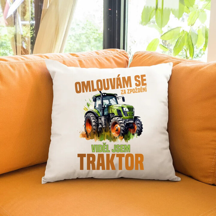 Omlouvám se za zpoždění, viděl jsem traktor - polštář s potiskem