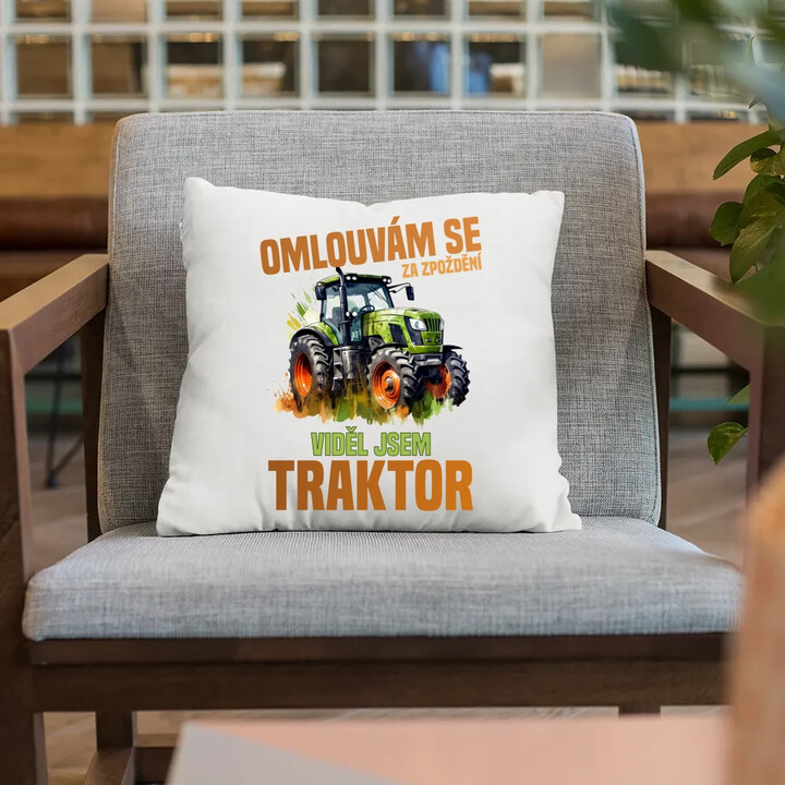 Omlouvám se za zpoždění, viděl jsem traktor - polštář s potiskem