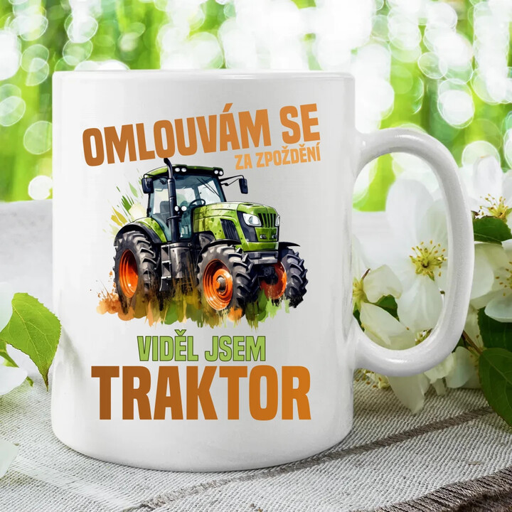 Omlouvám se za zpoždění, viděl jsem traktor - hrnek s potiskem