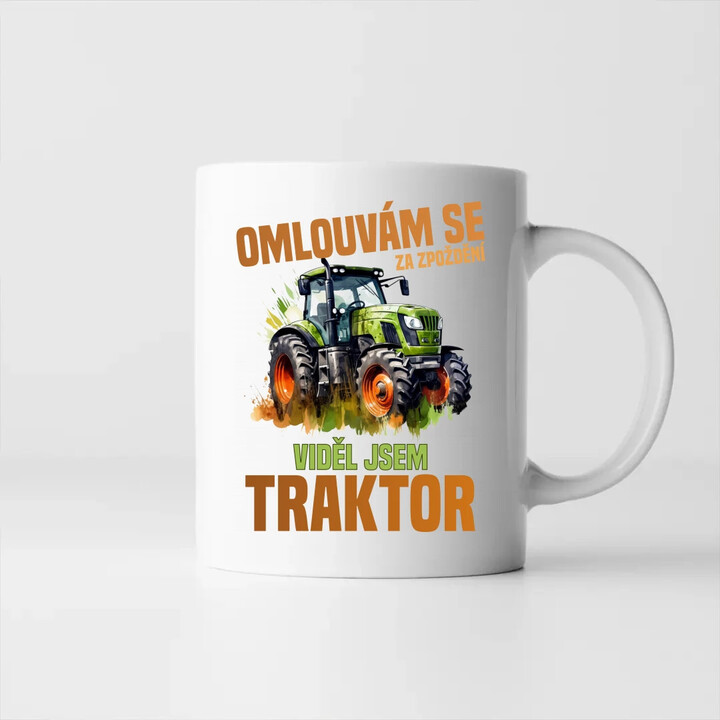 Omlouvám se za zpoždění, viděl jsem traktor - hrnek s potiskem
