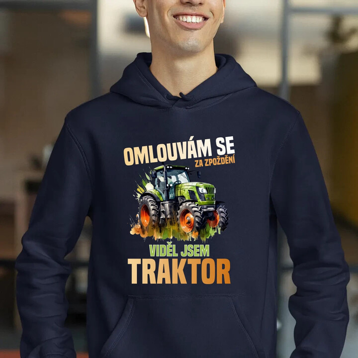 Omlouvám se za zpoždění, viděl jsem traktor - pánská mikina s potiskem