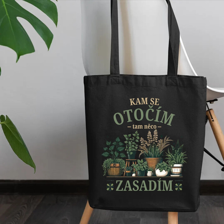 Kam se otočím, tam něco zasadím - taška s potiskem