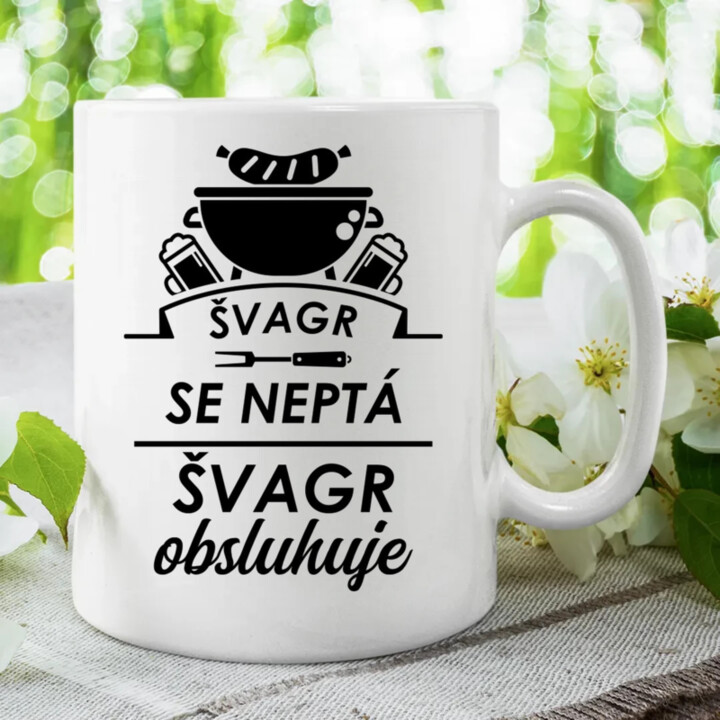 Švagr se neptá, švagr obsluhuje - hrnek s potiskem