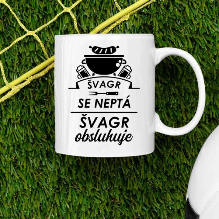 Švagr se neptá, švagr obsluhuje - hrnek s potiskem