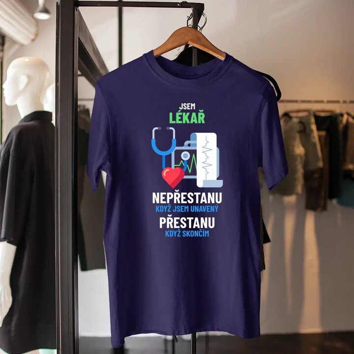 Jsem lékař, nepřestanu, když jsem unavený - pánské tričko s potiskem