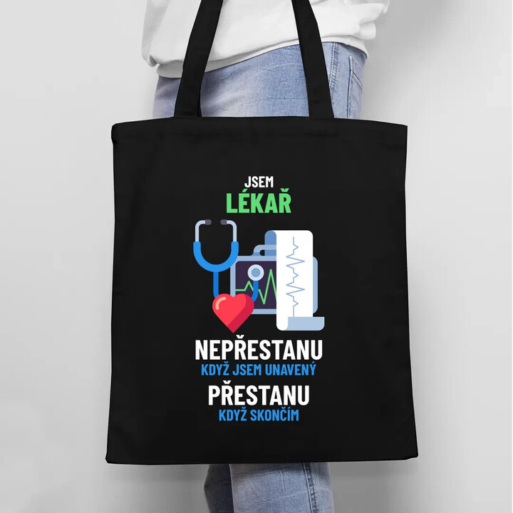 Jsem lékař, nepřestanu, když jsem unavený - taška s potiskem