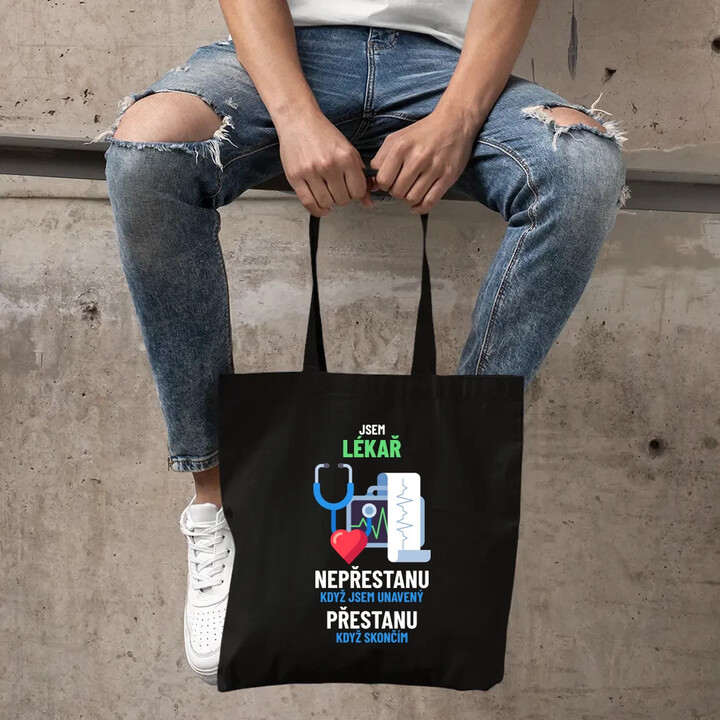 Jsem lékař, nepřestanu, když jsem unavený - taška s potiskem