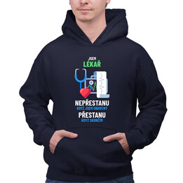 Jsem lékař, nepřestanu, když jsem unavený - pánská mikina s potiskem