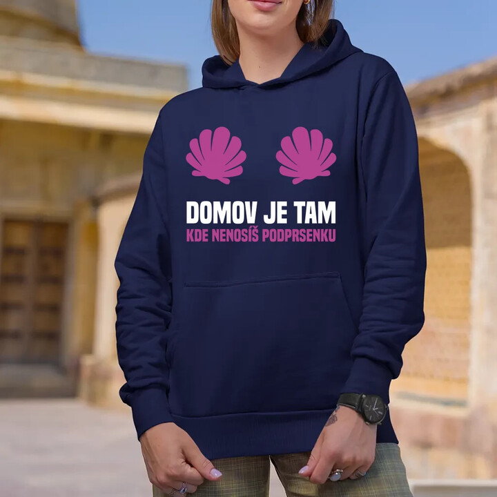 Domov je tam, kde nenosíš podprsenku - dámská mikina s potiskem