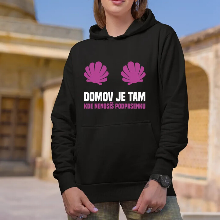 Domov je tam, kde nenosíš podprsenku - dámská mikina s potiskem