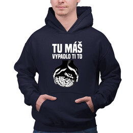 Tu máš - vypadlo ti to - pánská mikina s potiskem