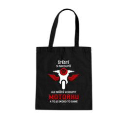 Štěstí si nekoupíš, ale můžeš si koupit motorku - taška s potiskem