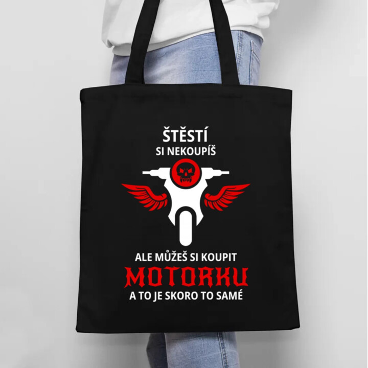 Štěstí si nekoupíš, ale můžeš si koupit motorku - taška s potiskem