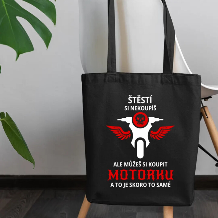 Štěstí si nekoupíš, ale můžeš si koupit motorku - taška s potiskem