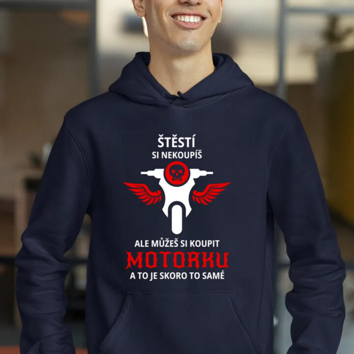 Štěstí si nekoupíš, ale můžeš si koupit motorku - pánská mikina s potiskem