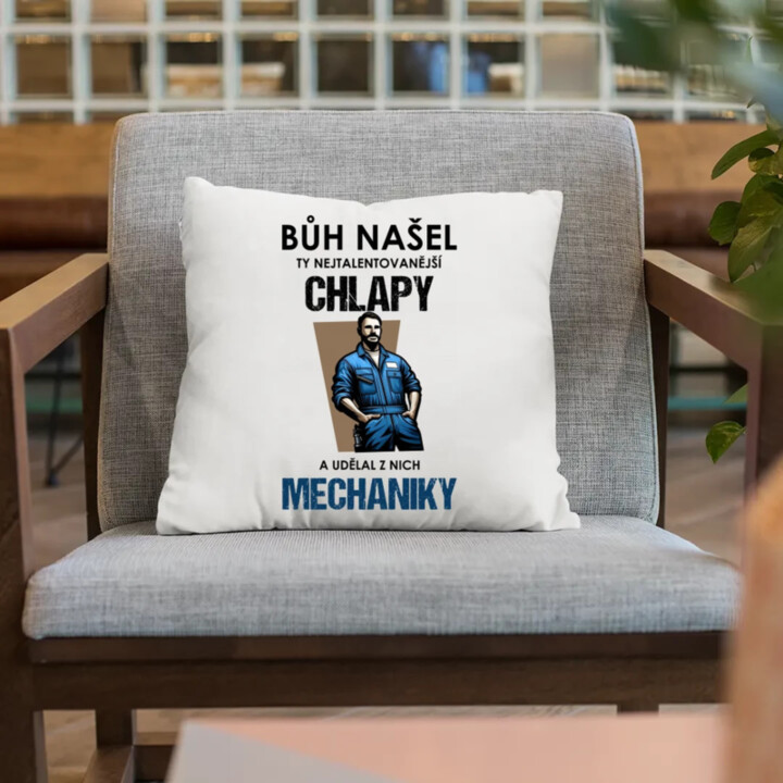 Bůh našel ty nejtalentovanější chlapy a udělal z nich mechaniky  - polštář s potiskem