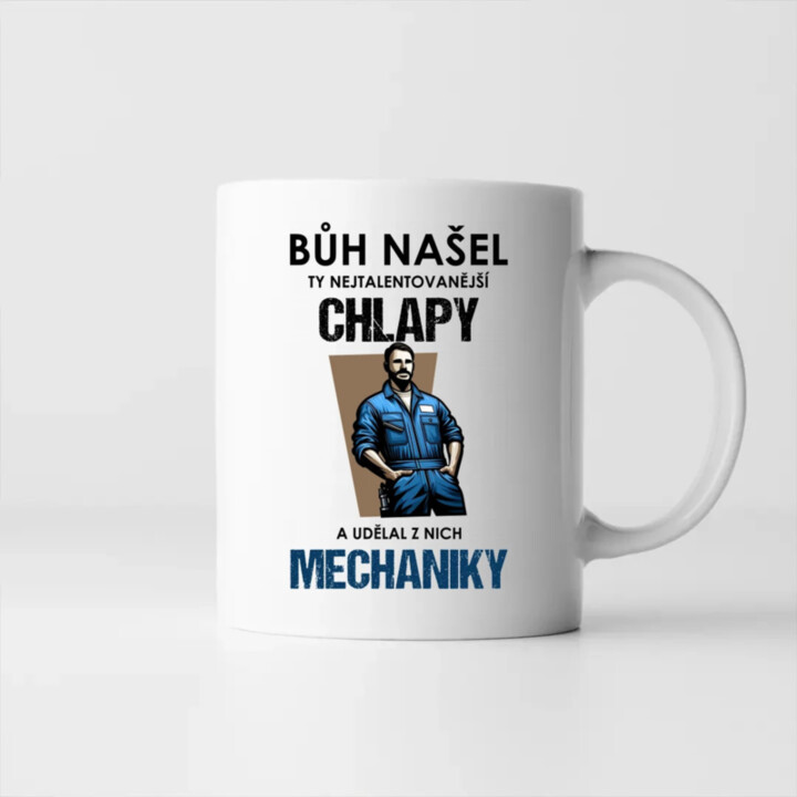 Bůh našel ty nejtalentovanější chlapy a udělal z nich mechaniky  - hrnek s potiskem