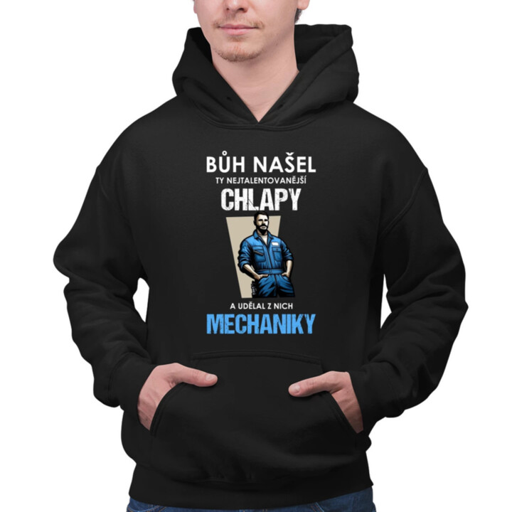 Bůh našel ty nejtalentovanější chlapy a udělal z nich mechaniky  - pánská mikina s potiskem