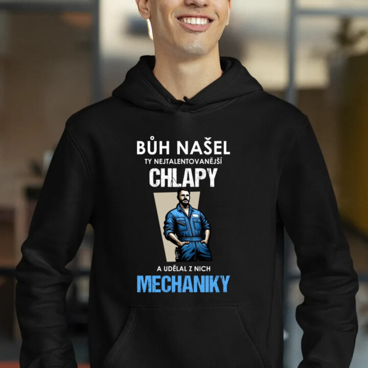 Bůh našel ty nejtalentovanější chlapy a udělal z nich mechaniky  - pánská mikina s potiskem