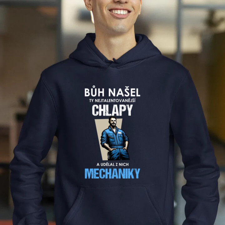 Bůh našel ty nejtalentovanější chlapy a udělal z nich mechaniky  - pánská mikina s potiskem