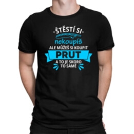 Štěstí si nekoupíš, ale můžeš si koupit prut - pánské tričko s potiskem