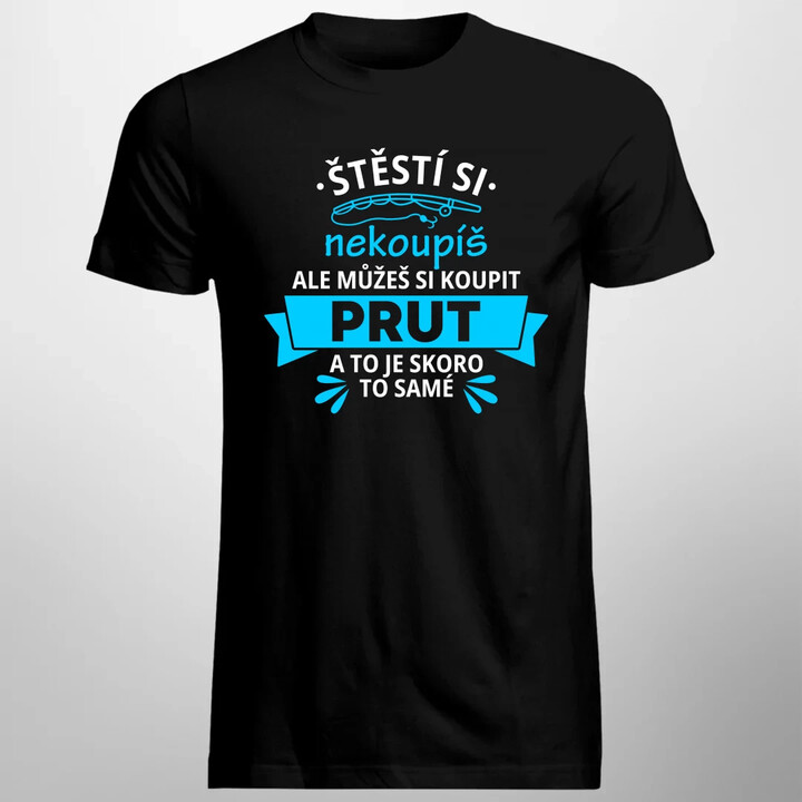 Štěstí si nekoupíš, ale můžeš si koupit prut - pánské tričko s potiskem
