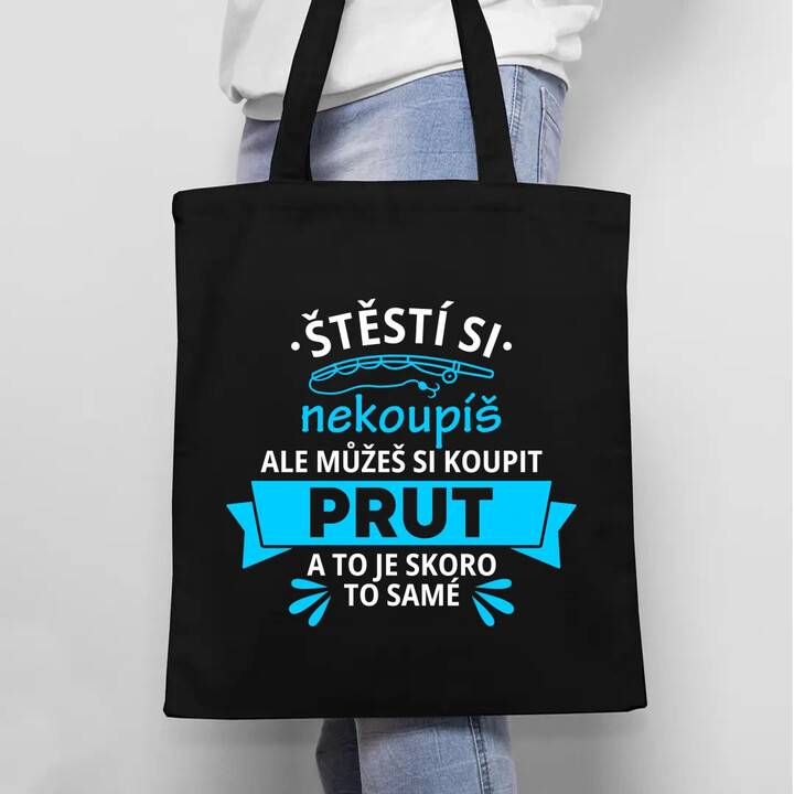 Štěstí si nekoupíš, ale můžeš si koupit prut - taška s potiskem
