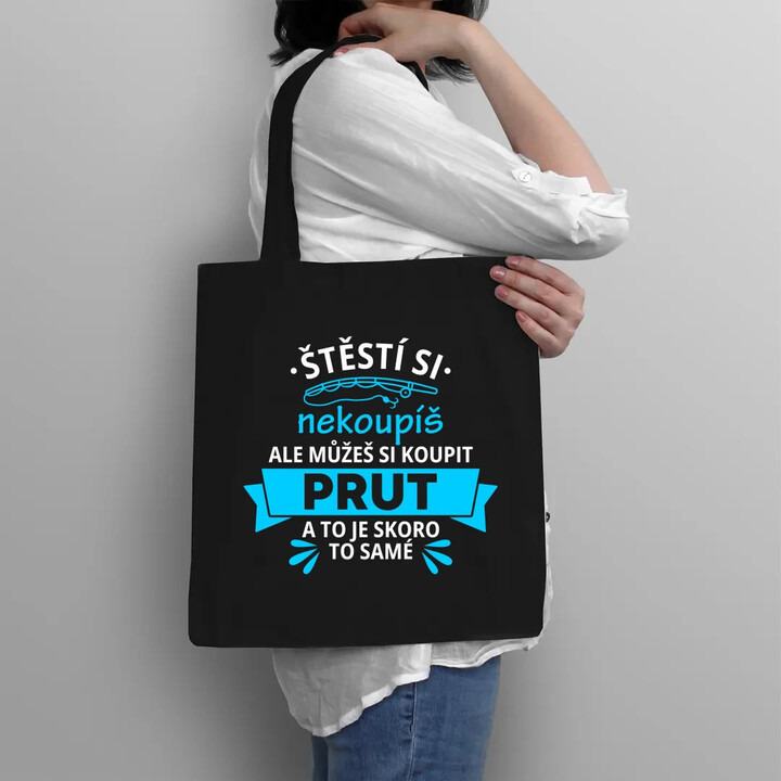 Štěstí si nekoupíš, ale můžeš si koupit prut - taška s potiskem