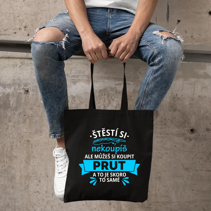 Štěstí si nekoupíš, ale můžeš si koupit prut - taška s potiskem