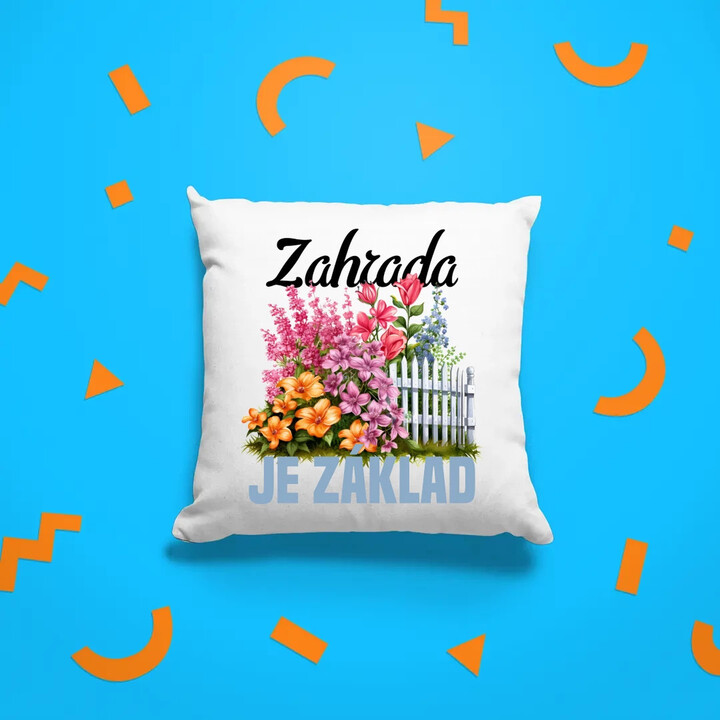 Zahrada je základ - polštář s potiskem