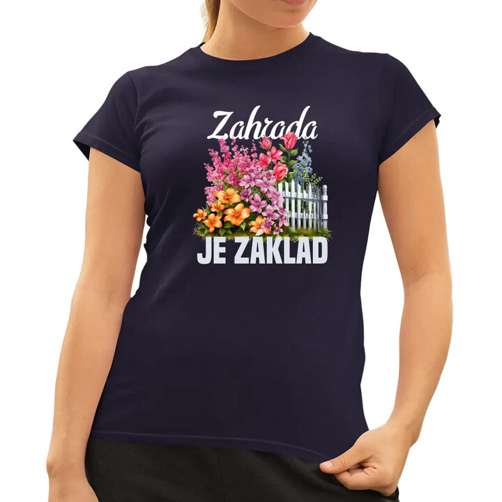 Zahrada je základ  - dámské tričko s potiskem