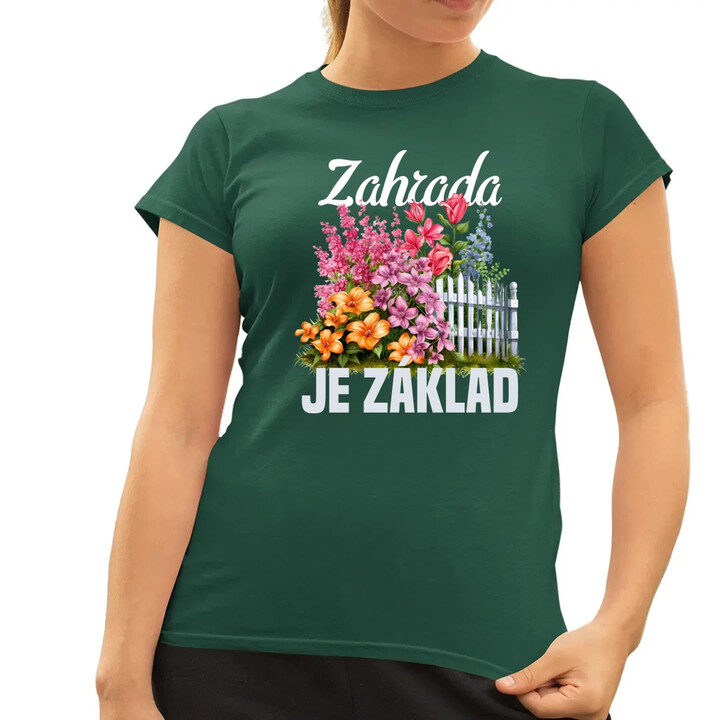 Zahrada je základ  - dámské tričko s potiskem