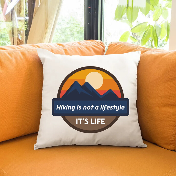 Hiking is not a lifestyle. It's life - polštář s potiskem