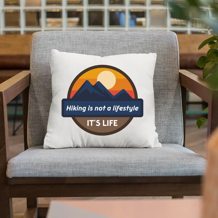 Hiking is not a lifestyle. It's life - polštář s potiskem