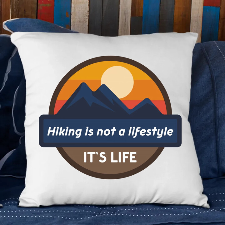 Hiking is not a lifestyle. It's life - polštář s potiskem