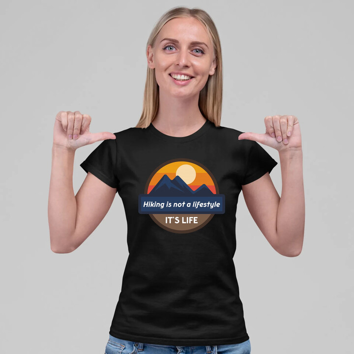Hiking is not a lifestyle. It's life  - dámské tričko s potiskem