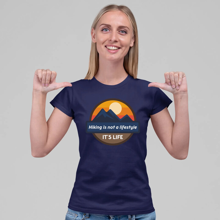 Hiking is not a lifestyle. It's life  - dámské tričko s potiskem