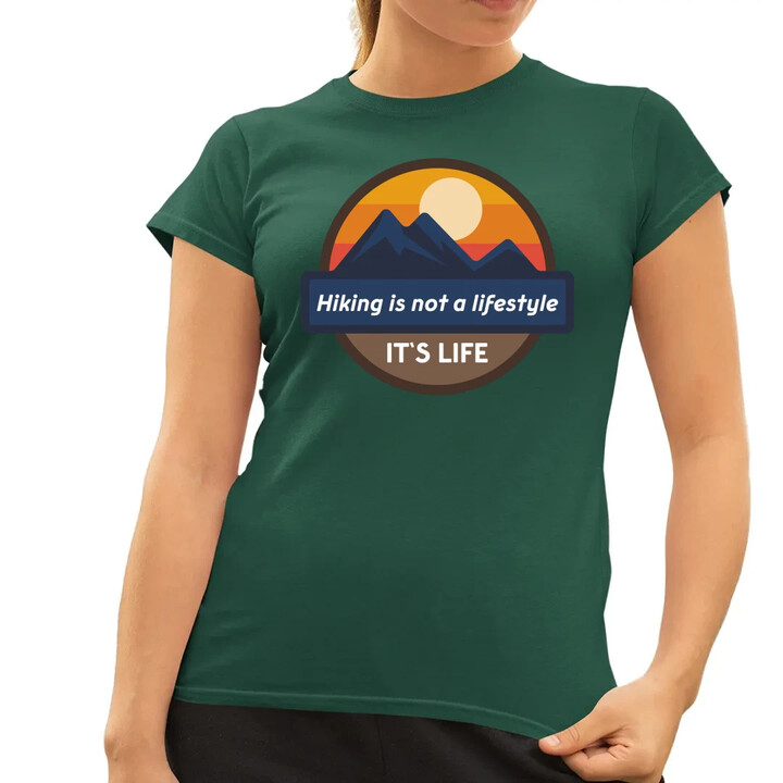 Hiking is not a lifestyle. It's life  - dámské tričko s potiskem