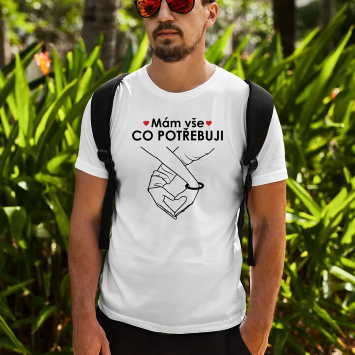 Mám vše, co potřebuji - pánské tričko s potiskem